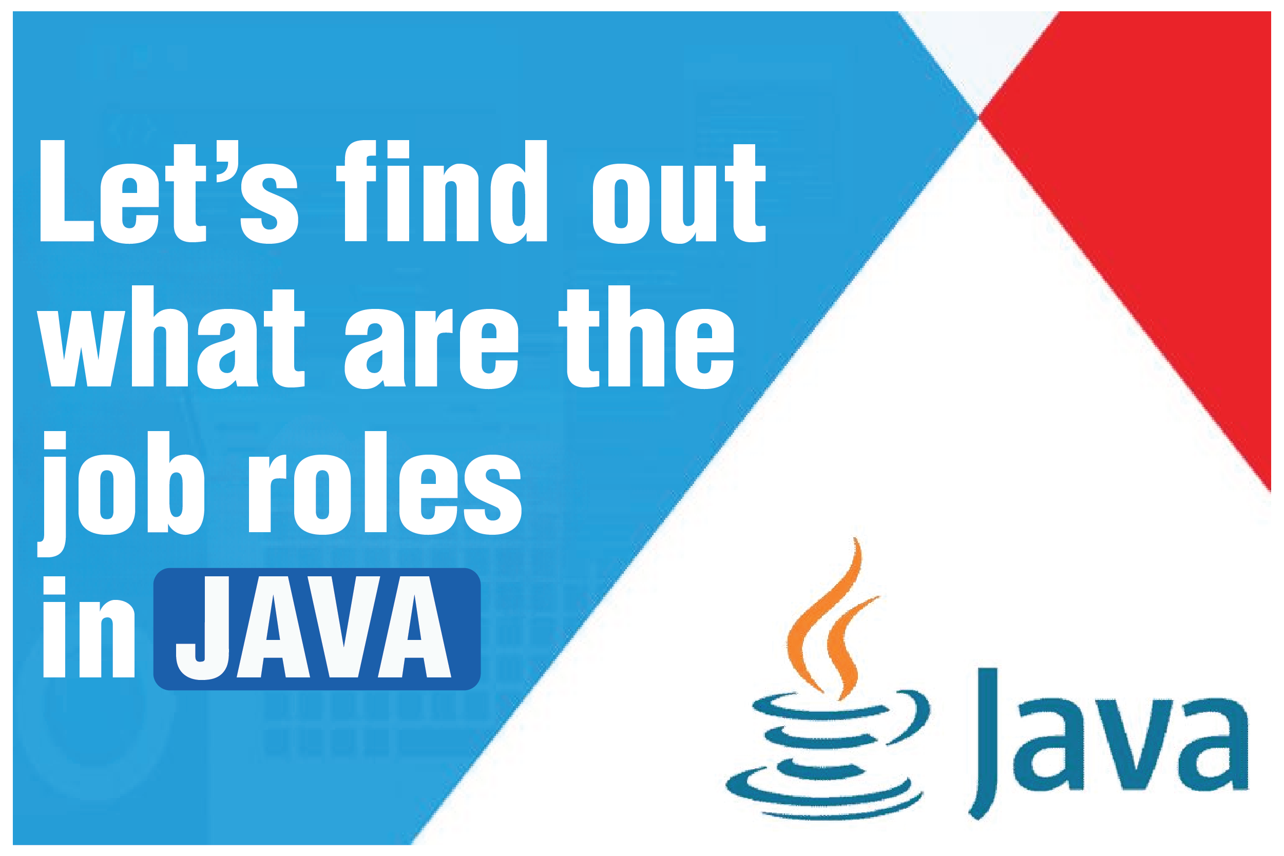 Let’s find out what are the job roles in JAVA